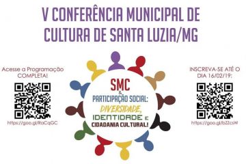 V Conferência Municipal de Cultura de Santa Luzia/2019 Sistema Municipal de Cultura & Participação Social: Diversidade, Identidade e Cidadania Cultural