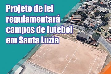 Projeto de lei  visa regulamentação de campos de futebol em Santa Luzia
