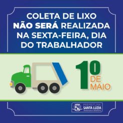 Prefeitura de Santa Luzia informa: Coleta de lixo não será realizada na sexta-feira, Dia do Trabalhador