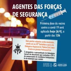 Primeira dose da vacina contra a covid-19 começa a ser aplicada hoje, 06 de abril em agentes das forças de segurança que trabalham em Santa Luzia