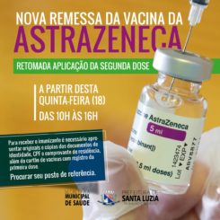 Santa Luzia recebe grande quantitativo em nova remessa da vacina da Astrazeneca e retoma aplicação da segunda dose