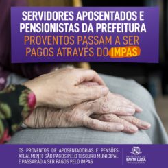 Proventos de servidores aposentados e pensionistas da PMSL passam a ser pagos pelo IMPAS