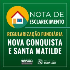 Esclarecimento sobre Regularização Fundiária dos bairros Nova Conquista e Santa Matilde