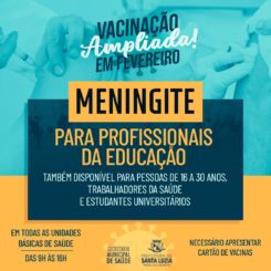 Prefeitura amplia vacinação contra a meningite para profissionais da Educação durante o mês de fevereiro