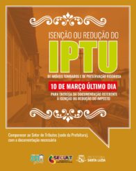 Prefeitura informa a data limite para entrega da documentação referente à isenção ou redução do IPTU para imóveis tombados e de Preservação Rigorosa Constantes