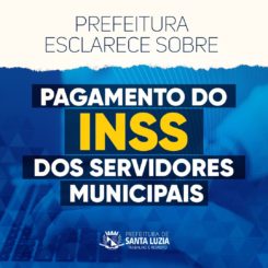 Esclarecimento sobre o Pagamento do INSS dos Servidores Municipais de Santa Luzia