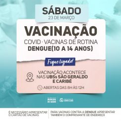 Unidades São Geraldo e Caribé estarão abertas neste sábado para vacinação