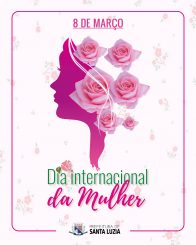 A prefeitura de Santa Luzia parabeniza todas as mulheres pelo seu dia