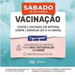 Neste sábado estarão abertas para vacinação as UBSs São Geraldo e Caribé